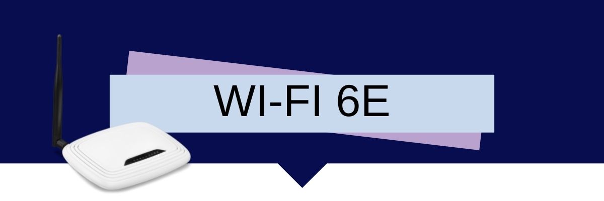 Wi-Fi Basics: What Is Wi-Fi 6E? How Does It Differ From Wi-Fi 6?